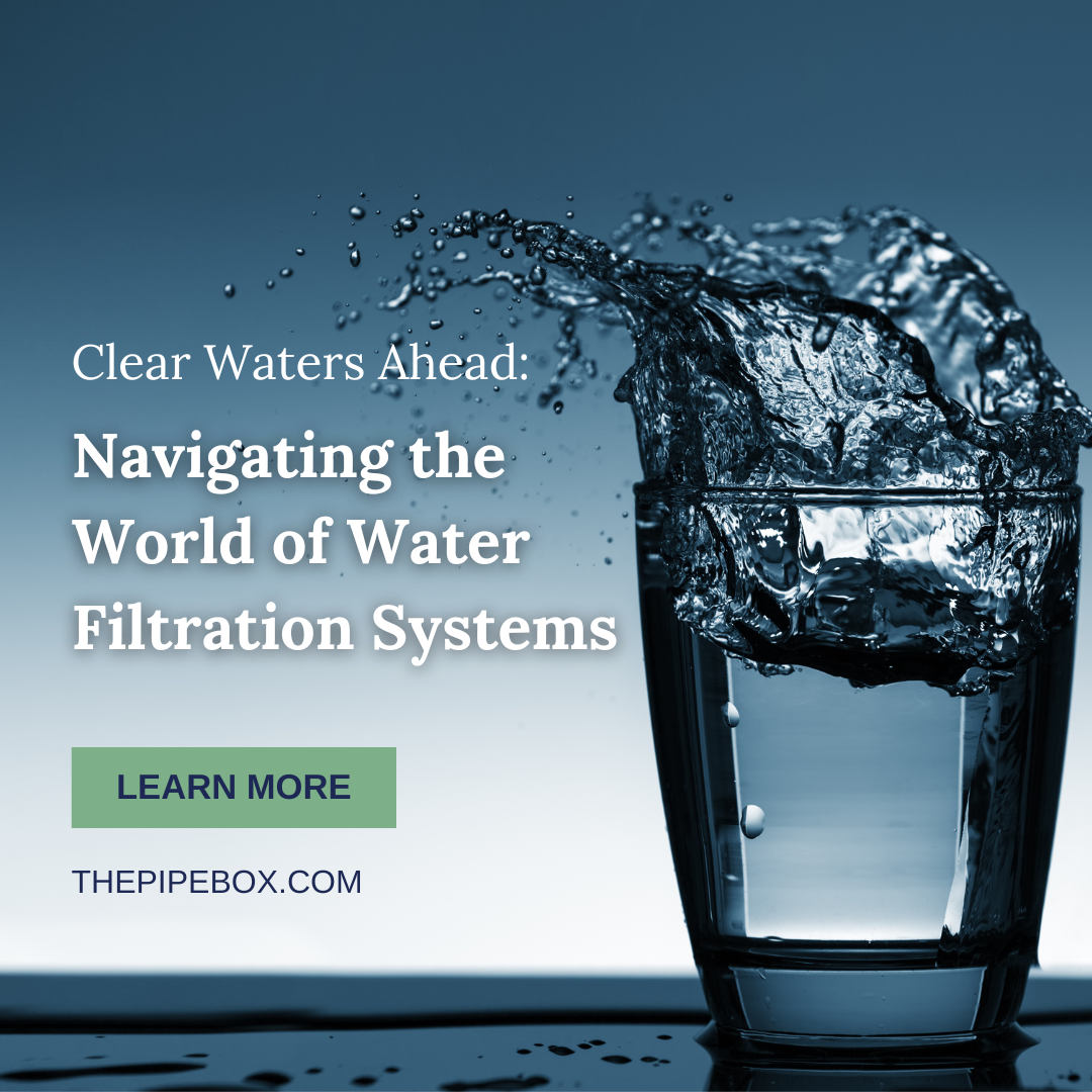 Clear Waters Ahead: Navigating the World of Water Filtration Systems