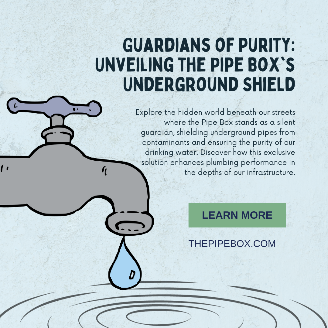 The Pipe Box: Elevating Plumbing Performance in Underground Applications